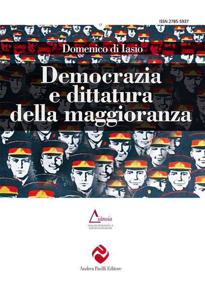 Democrazia e dittatura della maggioranza. Ediz. integrale - Domenico Di Iasio - copertina