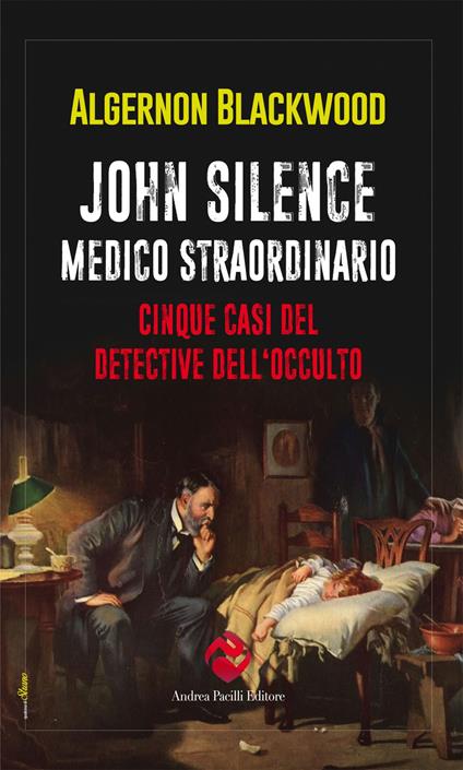 John Silence. Medico straordinario. Cinque casi del detective dell'occulto - Algernon Blackwood - copertina
