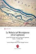 La Malaria nel Mezzogiorno ed in Capitanata. Atti del VII Convegno storico-sanitario di Capitanata (Lucera, 6 ottobre 2023)