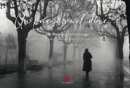 Un paese vuol dire... San Marco in Lamis ieri e oggi. Immagini di un secolo. Ediz. illustrata - Giuseppe Bonfitto - copertina