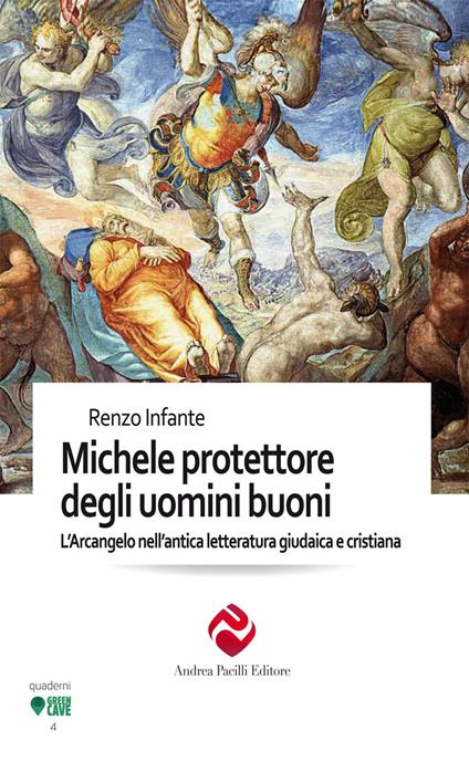 Michele protettore degli uomini buoni. L’Arcangelo nell’antica letteratura giudaica e cristiana. Ediz. integrale - Renzo Infante - copertina