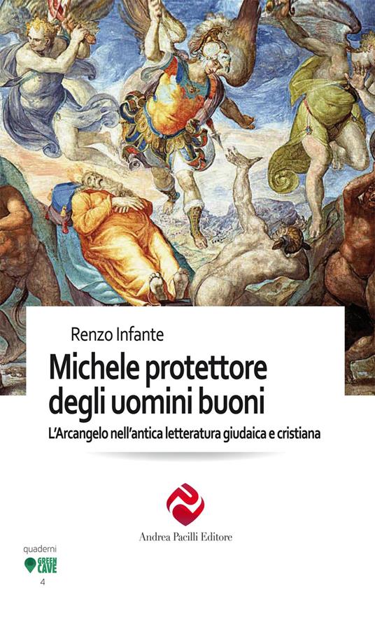 Michele protettore degli uomini buoni. L’Arcangelo nell’antica letteratura giudaica e cristiana. Ediz. integrale - Renzo Infante - copertina