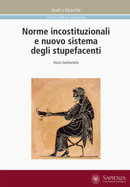 Norme incostituzionali e nuovo sistema degli stupefacenti - Marco Gambardella - copertina