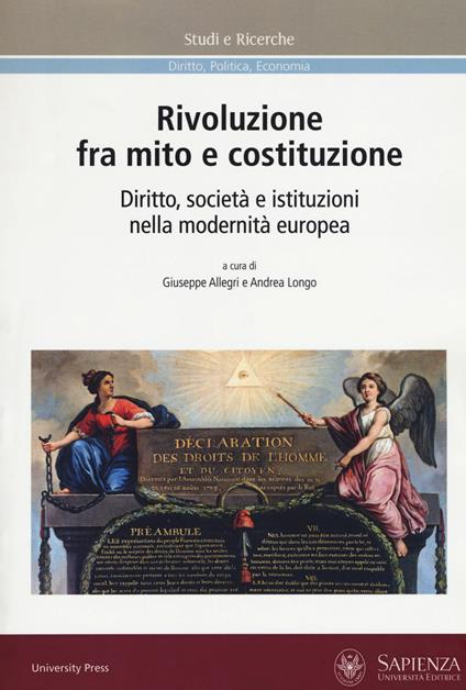 Rivoluzione fra mito e costituzione. Diritto, società e istituzioni nella modernità europea - copertina