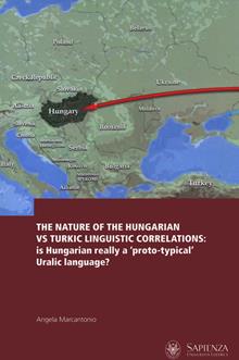 The nature of the Hungarian vs Turkic linguistic correlations: is Hungarian really a «proto-typical» Uralic language? Ediz. italiana, inglese e ungherese