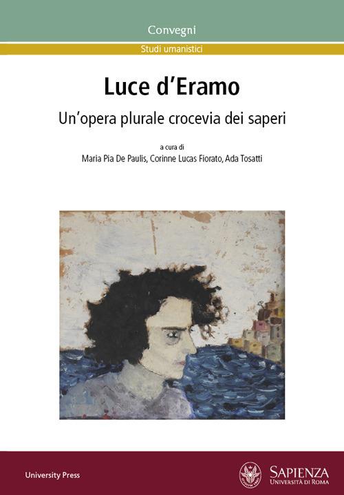 Luce d'Eramo. Un'opera plurale crocevia dei saperi - copertina
