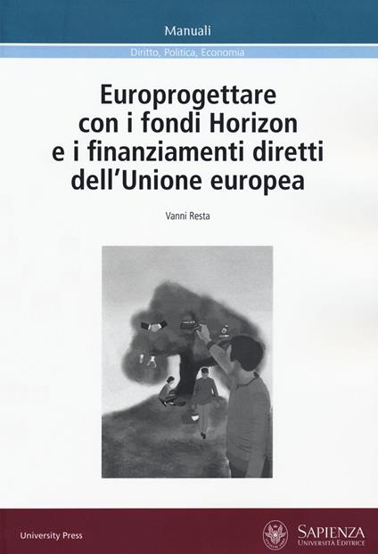 Europrogettare con i fondi Horizon e i finanziamenti diretti dell'Unione europea - Vanni Resta - copertina