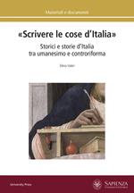 «Scrivere le cose d’Italia». Storici e storie d’Italia tra umanesimo e controriforma