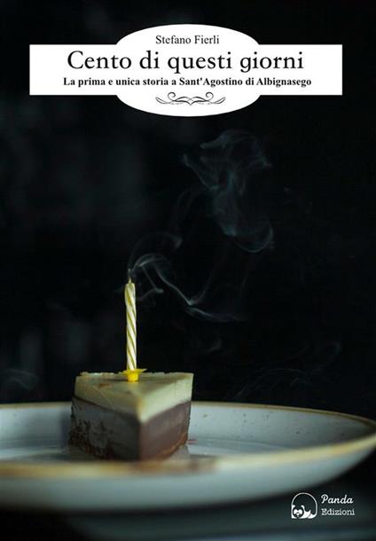 Cento di questi giorni. La prima e unica storia a Sant'Agostino di Albignasego - Stefano Fierli - ebook