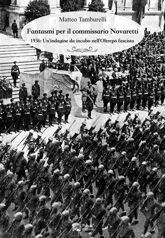 Fantasmi per il commissario Novaretti. 1936: un'indagine da incubo nell'Oltrepò fascista - Matteo Tamburelli - ebook