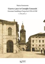 Guerra e pace in consiglio comunale. Governare Castelfranco Veneto fra il 1910 e il 1920