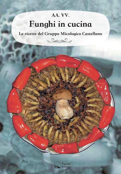 Funghi in cucina. Le ricette del Gruppo Micologico Castellano - copertina