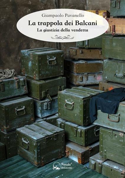 La trappola dei Balcani. La giustizia della vendetta - Giampaolo Pavanello - ebook
