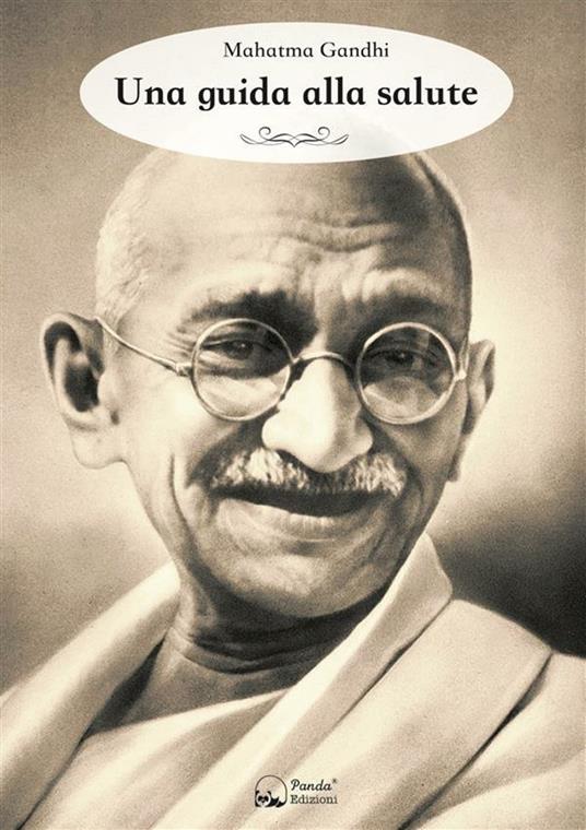 Una guida alla salute - Mohandas Karamchand Gandhi,Flavia Lazzaro - ebook