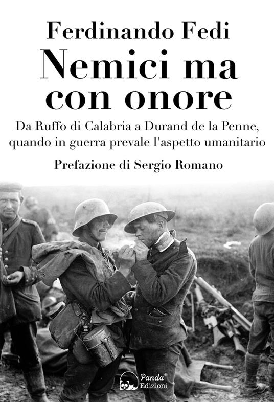 Nemici ma con onore. Da Ruffo di Calabria a Durand de la Penne, quando in guerra prevale l'aspetto umanitario - Ferdinando Fedi - copertina