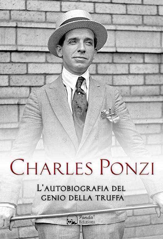 Charles Ponzi. L'autobiografia del genio della truffa - Charles Ponzi - copertina