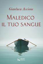 Maledico il tuo sangue. Un'indagine nella Treviso anni '80