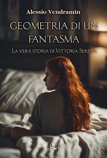 Geometria di un fantasma. La vera storia di Vittoria Serena - Alessio Vendramin - ebook