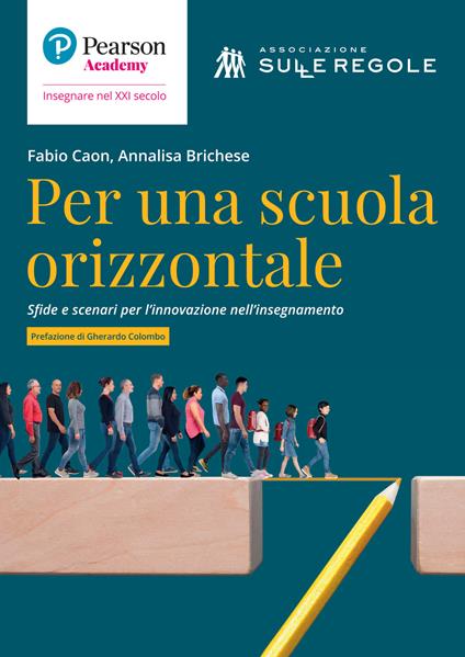 Per una scuola orizzontale. Sfide e scenari per l'innovazione nell'insegnamento - Fabio Caon,Annalisa Brichese - copertina