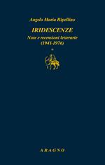 Iridescenze. Note e recensioni letterarie (1941-1976)