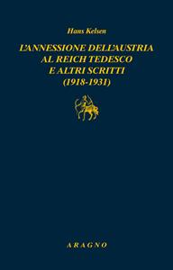 Libro L' annessione dell'Austria al Reich tedesco e altri scritti (1918-1931) Hans Kelsen