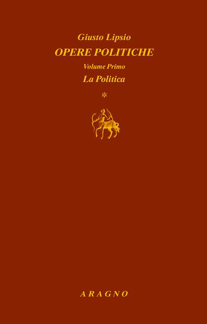 Opere politiche. Vol. 1: La politica - Giusto Lipsio - copertina