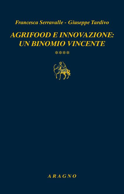 Agrifood e innovazione: un binomio vincente - Francesca Serravalle,Giuseppe Tardivo - copertina