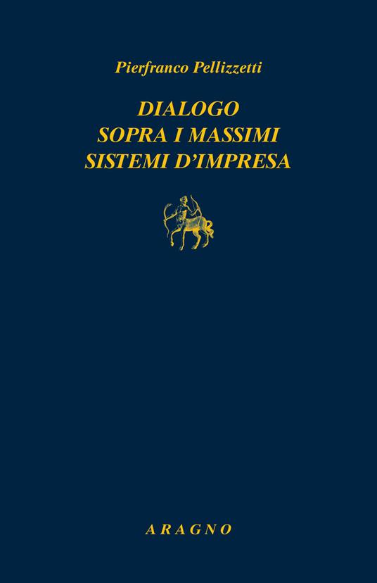 Dialogo sopra i massimi sistemi di impresa - Pierfranco Pellizzetti - copertina