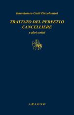 Trattato del perfetto cancelliere e altri scritti
