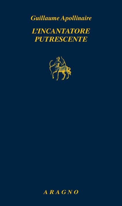 L'incantatore putrescente - Guillaume Apollinaire - copertina