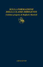 Sulla formazione della classe dirigente. L'ultimo progetto di Raffaele Mattioli