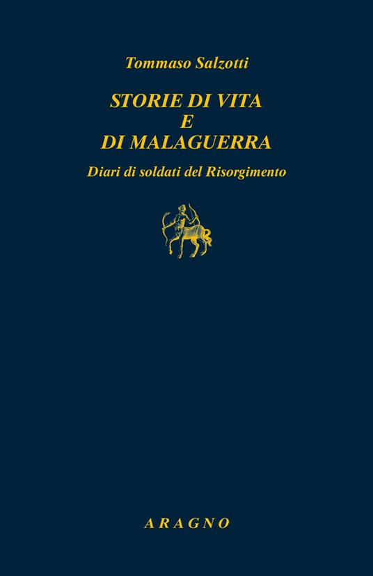 Storie di vita e di malaguerra. Diari di soldati del Risorgimento - Tommaso Salzotti - copertina