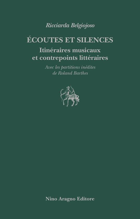 Écoutes et silences. Itinéraires musicaux et contrepoints littéraires - Ricciarda Belgiojoso - copertina