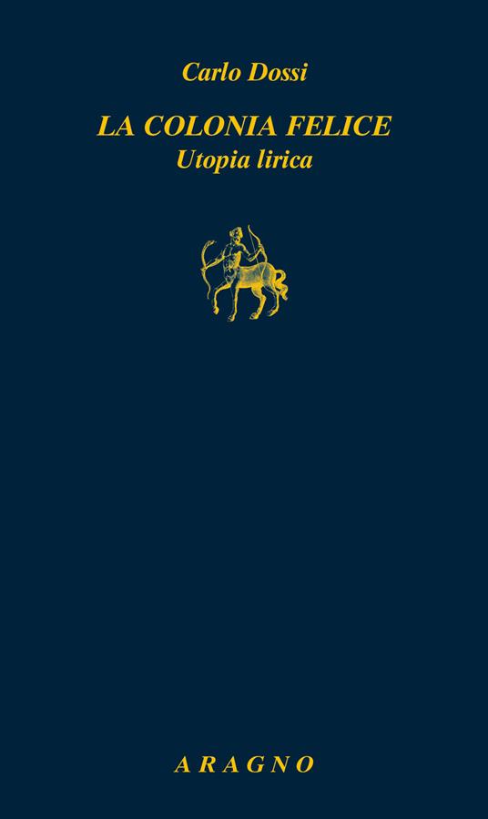 La colonia felice. Utopia lirica - Carlo Dossi - copertina