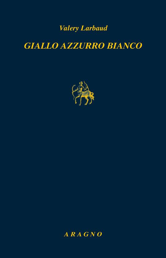 Giallo azzurro bianco - Valéry Larbaud - copertina