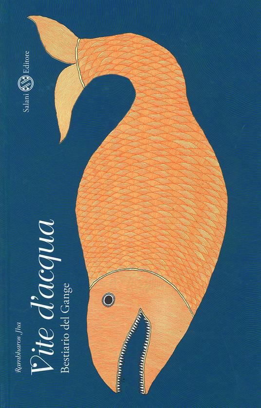 Vite d'acqua. Bestiario del Gange. Ediz. a colori - Jah Rambharos - copertina