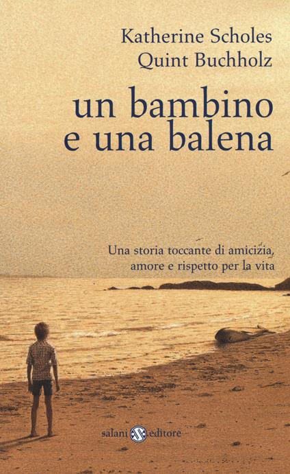 Un bambino e una balena - Katherine Scholes,Quint Buchholz - copertina