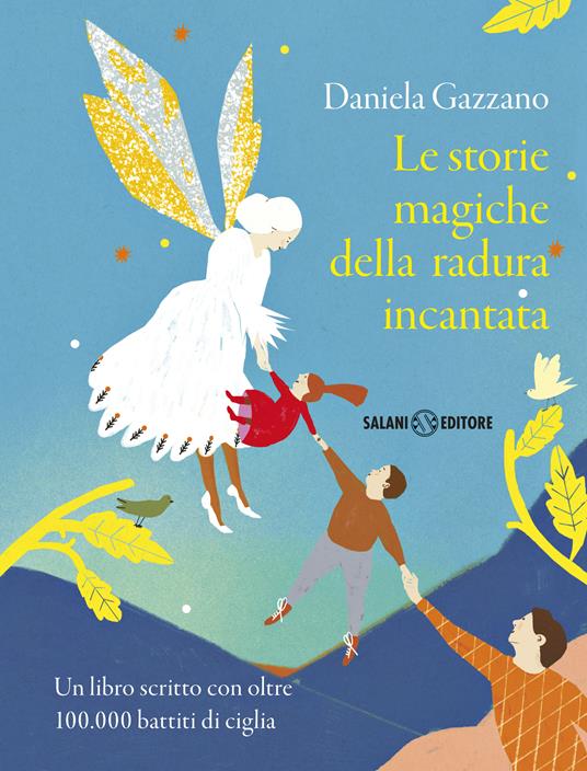 Le storie magiche della radura incantata. Un libro scritto con oltre 100.000 battiti di ciglia - Daniela Gazzano - copertina