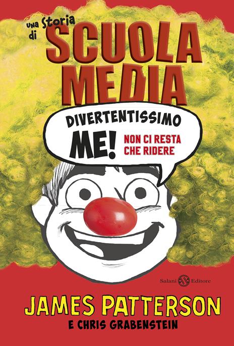 Divertentissimo me! Non ci resta che ridere. Una storia di scuola media - James Patterson,Chris Grabenstein - copertina