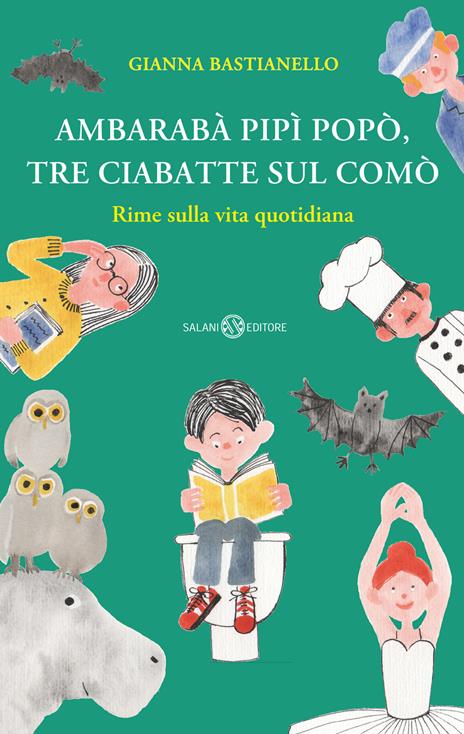 Ambarabà pipì popò, tre ciabatte sul comò. Rime sulla vita quotidiana. Ediz. a colori - Gianna Bastianello - copertina