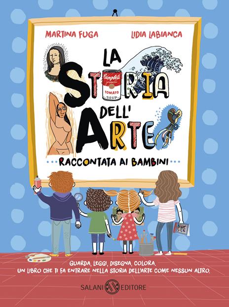 La storia dell'arte raccontata ai bambini. Ediz. a colori - Martina Fuga,Lidia Labianca - copertina