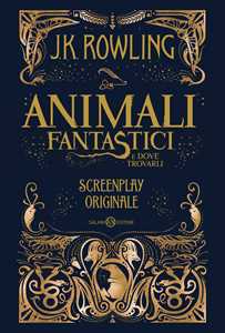 Libro Animali fantastici e dove trovarli. Screenplay originale. Nuova ediz. J. K. Rowling