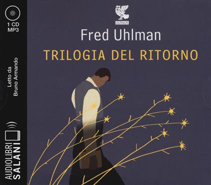 Trilogia del ritorno: L'amico ritrovato-Un'anima non vile-Niente resurrezioni, per favore letto da Bruno Armando. Audiolibro. CD Audio formato MP3 - Fred Uhlman - copertina