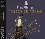 Trilogia del ritorno: L'amico ritrovato-Un'anima non vile-Niente resurrezioni, per favore letto da Bruno Armando. Audiolibro. CD Audio formato MP3