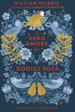 Il vero amore dei dodici sofà di William Morris. Ediz. a colori