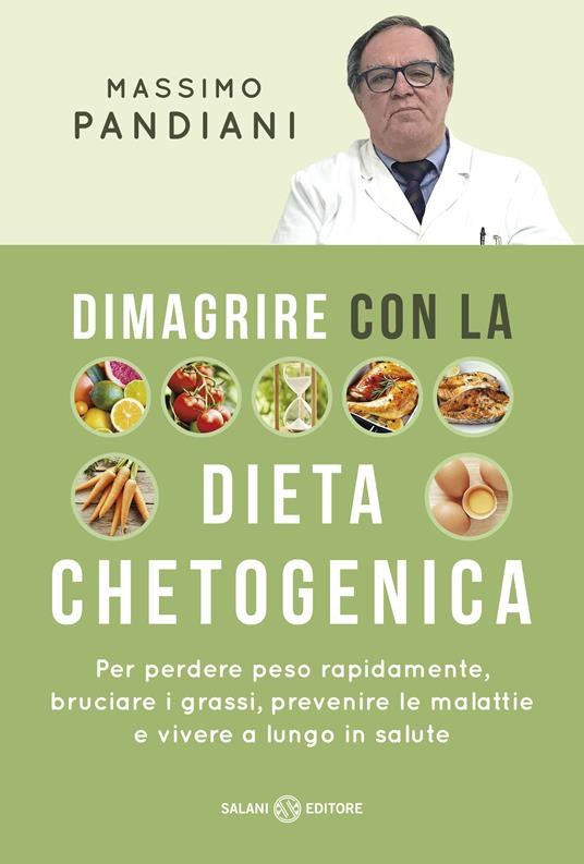 Dimagrire con la dieta chetogenica. Per perdere peso rapidamente, bruciare i grassi, prevenire le malattie e vivere a lungo in salute - Massimo Pandiani - copertina