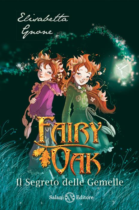 Il segreto delle gemelle. Fairy Oak. Nuova ediz.. Vol. 1 - Elisabetta Gnone - copertina