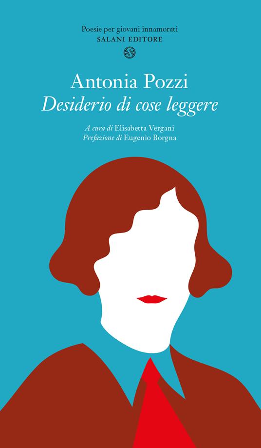Desiderio di cose leggere - Antonia Pozzi,Elisabetta Vergani - ebook