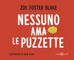 Nessuno ama le puzzette. Ediz. a colori
