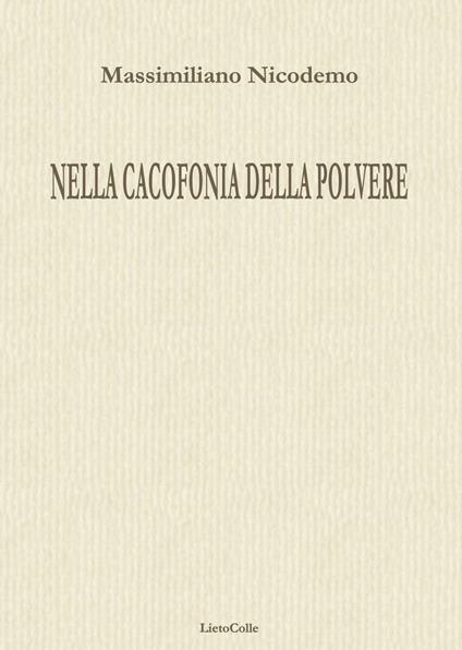 Nella cacofonia della polvere - Massimiliano Nicodemo - copertina